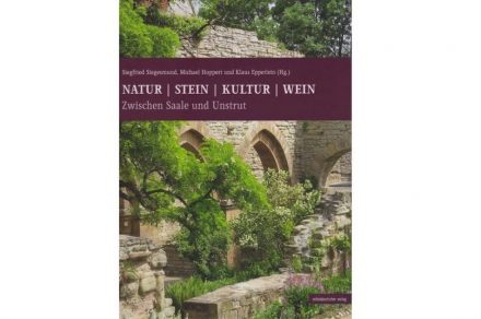 „Natur – Stein – Kultur – Wein. Zwischen Saale und Unstrut“. Siegfried Siegesmund/Michael Hoppert/Klaus Epperlein (Hg.).